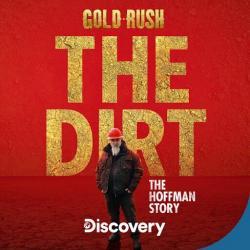 Gold Rush The Dirt: The Hoffman Story