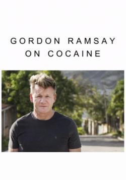 Gordon Ramsay on Cocaine