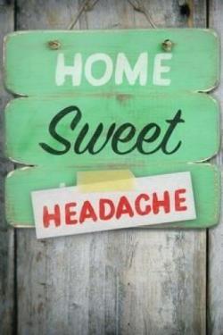 Home Sweet Headache