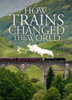 How Trains Changed the World