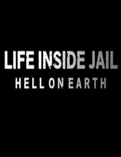 Life Inside Jail: Hell on Earth