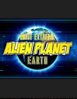 Most Extreme Alien Planet Earth