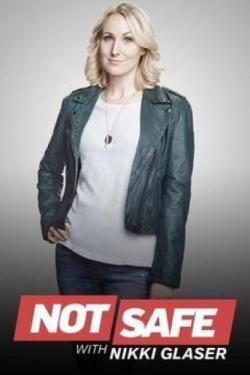 Not Safe with Nikki Glaser