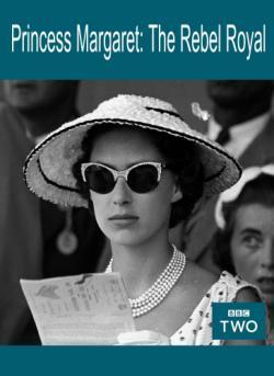 Princess Margaret: The Rebel Royal