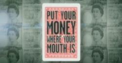 Put Your Money Where Your Mouth Is