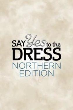 Say Yes to the Dress: Northern Edition