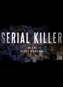 Serial Killer with Piers Morgan