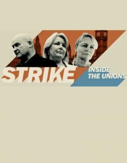 Strike: Inside the Unions