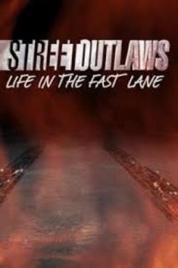 Street Outlaws: Life in the Fast Lane