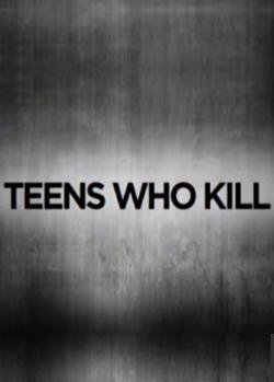 Teens Who Kill