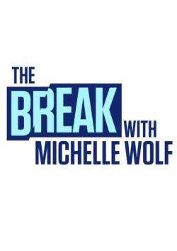 The Break with Michelle Wolf