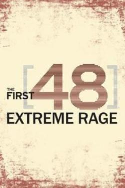 The First 48: Extreme Rage