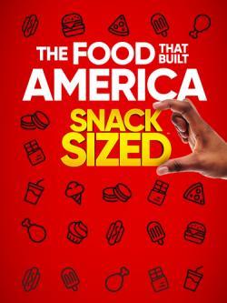 The Food That Built America: Snack Sized