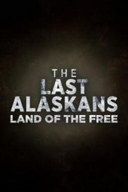 The Last Alaskans: Land of the Free