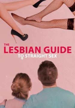 The Lesbian Guide to Straight Sex