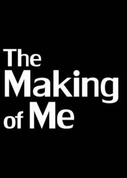 The Making of Me