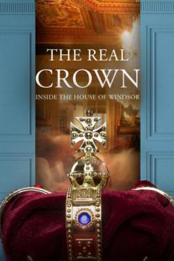 The Real Crown: Inside the House of Windsor