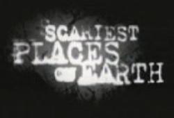 The Scariest Places on Earth