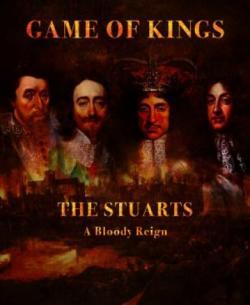 The Stuarts: A Bloody Reign