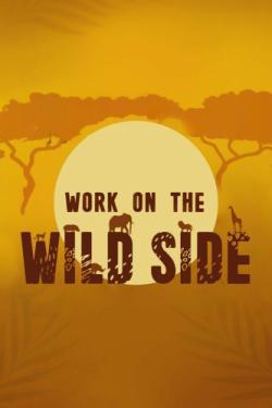 Work on the Wild Side