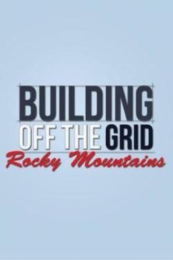 Building Off the Grid: Rocky Mountains