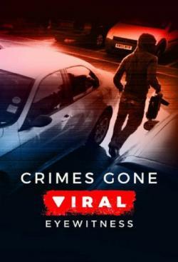 Crimes Gone Viral: Eyewitness